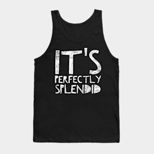 It's Perfectly Splendid Tank Top